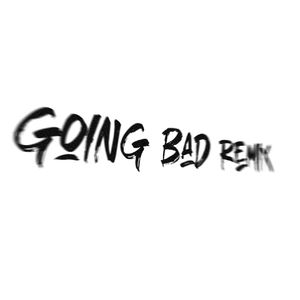 Going Bad Remix -