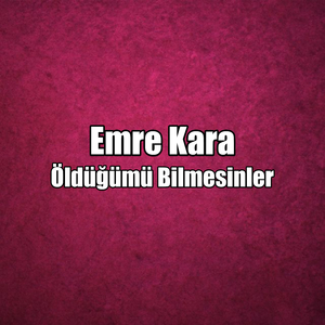 Öldüğümü Bilmesinler