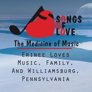 Erinee Loves Music, Family, and Williamsburg, Pennsylvania