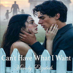 Can't Have What I Want