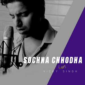 Sochna Chhodha (Lofi)