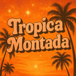 Tropica Montada