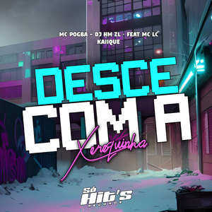 Desce Com a Xerequinha