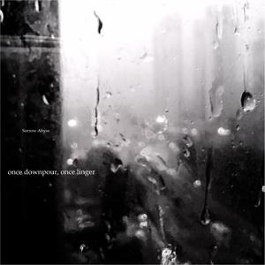 once downpour, once linger（一次倾盆大雨，一次挥之不去）