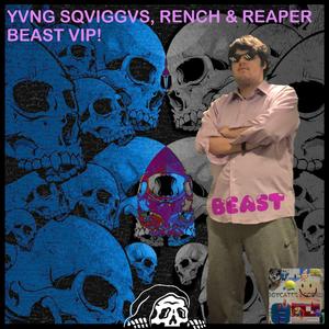 BEAST VIP (feat. YVNG SQVIGGVS, RENCH & THE REAPER)