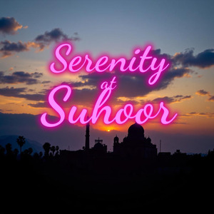 Serenity at Suhoor