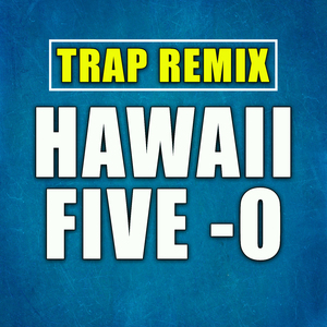 Hawaii Five-0 (Trap Remix)