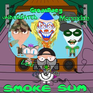 Smoke Sum (feat. GreatDaeg, UnderRated, Monoxide & Lexi)