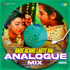 Bade Achhe Lagte Hai - Analogue Mix