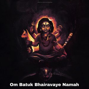 Om Batuk Bhairavaye Namah