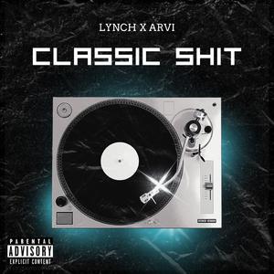 Classic shit (feat. Lynch & Arvi)