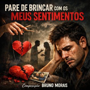 PARE DE BRINCAR COM OS MEUS SENTIMENTOS