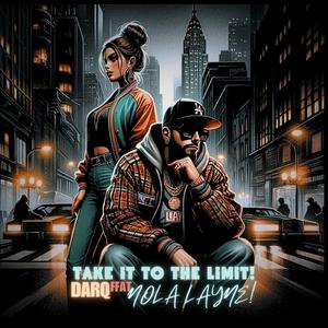 Take it to the limit (feat. Nola Layne)