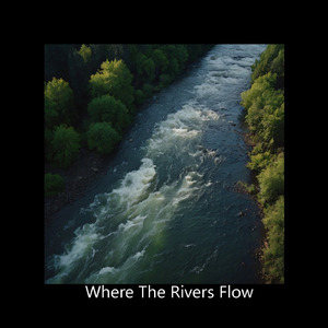 Where The Rivers Flow