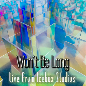 Won't Be Long (Live from Icebox Studios)