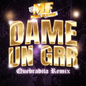 Dame Un Grr (Quebradita Remix)