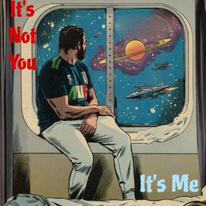 It's not you it's me
