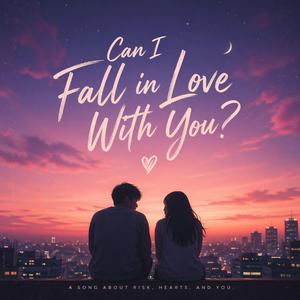 Can i fall in love with you