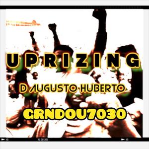UPRIZING (feat. D Augusto Huberto)