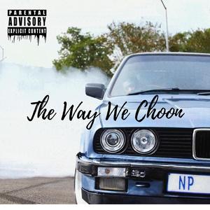 The Way We Choon (feat. Case Pablo, K Hotim & Chuckie)