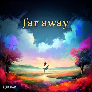 FAR AWAY