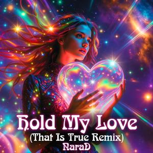 Hold My Love (That Is True Remix)