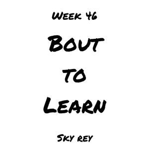 Bout to Learn