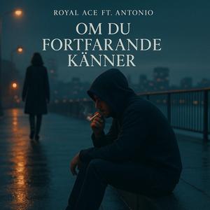 Om Du Fortfarande Känner (feat. Antonio)