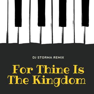 For Thine Is The Kingdom (Mix)