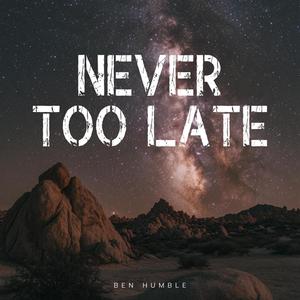 Never Too Late