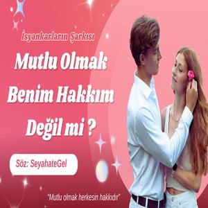 MUTLU OLMAK BENİM HAKKIM DEĞİL Mİ ?
