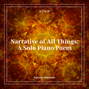 Narrative of All Things: A Solo Piano Poem（众物之诗）