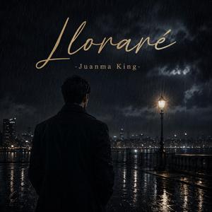 Lloraré-Juanma King