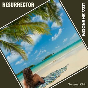 Resurrector (Sensual Chill)