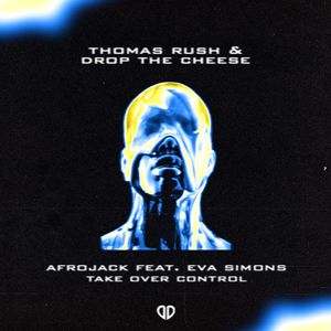 Take Over Control (Thomas Rush x Drop The Cheese Remix)