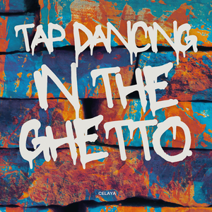 Tap Dancing in the Ghetto