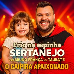 Frio na espinha - Bruno França de Taubaté o caipira apaixonado