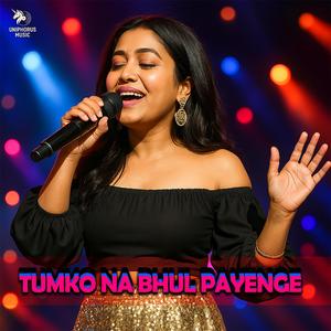 Tumko Na Bhul Payenge