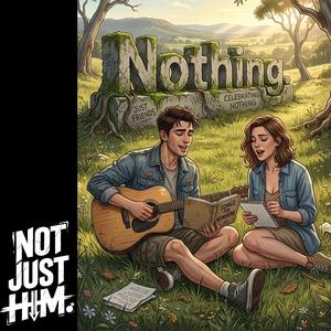 Nothing. (feat. Not just her.)