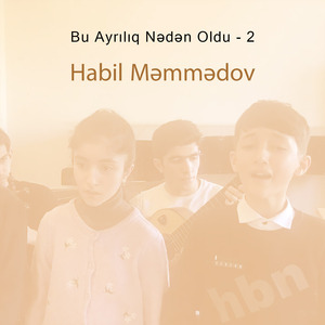 Bu Ayrılıq Nədən Oldu - 2 (Habil Məmmədov Və Şagirdləri- Live Performance)