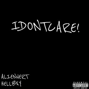 IDONTCARE!