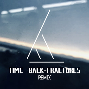 Time Back＆Fractures（L1CeKop Bootleg）