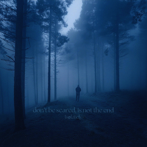 don't be scared, is not the end