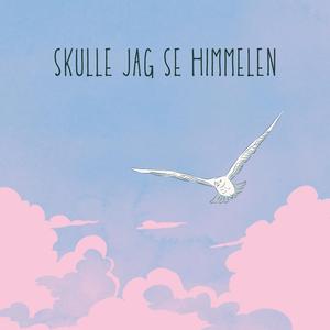 Skulle Jag Se Himlen