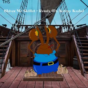 Shiver Me Skillet (Remix ft. Krispy Krabz)