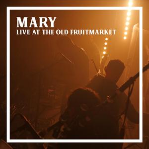 Mary (Live at the Old Fruitmarket) (Live at the Old Fruitmarket)