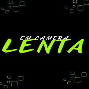 EM CAMERA LENTA