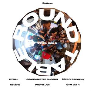 Round Table (feat. P-Trill, Grandmaster Shogun, Severe, Profit Jon, GTM Jay R., DONNY BADGERS & Buu G)