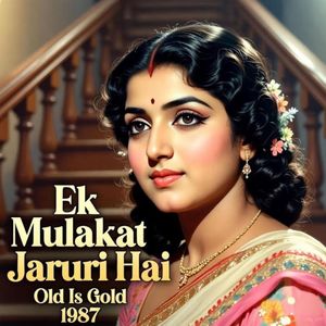 Ek Mulakat Jaruri Hai Sanam