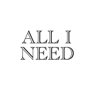 ALL I NEED